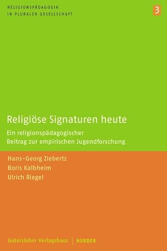 Religiöse Signaturen heute: ein religionspädagogischer beitrag zur empirischen Jugendforschung - Ziebertz, Hans-Georg