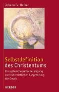Selbstdefinition des Christentums. Ein systemtheoretischer Zugang zur frühchristlichen Ausgrenzung der Gnosis. - Hafner, Johann Ev.