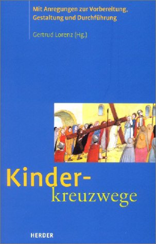 Beispielbild fr Kinderkreuzwege. Mit Anregungen zur Vorbereitung, Gestaltung und Durchfhrung. zum Verkauf von Antiquariat Thomas Nonnenmacher