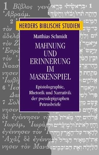 9783451281846: Mahnung und Erinnerung im Maskenspiel: Epistolographie, Rhetorik und Narrativik der pseudepigraphen Petrusbriefe