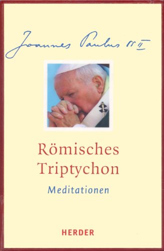 Römisches Triptychon. Meditationen. Die neuen Gedichte des Papstes. Mit einer Einführung von Jose...