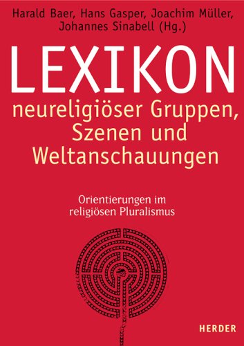 Stock image for Lexikon neureligiser Gruppen, Szenen und Weltanschauungen. Orientierungen im religisen Pluralismus for sale by medimops