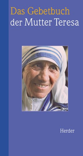 Das Gebetbuch der Mutter Teresa. - Gonzáles-Balado, José (Hrsg.)