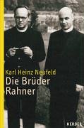 Die Brüder Rahner : eine Biographie. - Neufeld, Karl H.