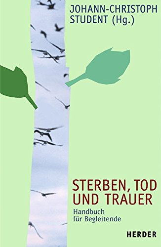 Beispielbild fr Sterben, Tod und Trauer: Handbuch fr Begleitende [Gebundene Ausgabe] Pflege Palliativpflege Sterbebegleitung Sterbebegleiter Sterben Tod Trauer Johann-Christoph Student (Herausgeber, Vorwort, Mitwirkende), Adelheid von Herz (Mitwirkende), Christian Trenn (Mitwirkende), Wilhelm Schmid (Mitwirkende), Herbert Kappauf (Mitwirkende), Erika Bodensteiner (Mitwirkende), Andreas Fincke (Mitwirkende), Yesche Udo Regel (Mitwirkende), Lisa Freund (Mitwirkende), Oscar Carl Simonton (Mitwirkende), Thomas Klie (Mitwirkende), Reinhard Tausch (Mitwirkende), Ulrich Dehn (Mitwirkende), Ute Student (Mitwirkende), Franco H. Rest (Mitwirkende), Christel Orth (Mitwirkende), Martina Kern (Mitwirkende), Karin Wilkening (Mitwirkende), Eberhard Weidler (Mitwirkende), Lukas Radbruch (Mitwirkende), Werenfried Wessel (Mitwirkende), Monika Renz (Mitwirkende), Inger Hermann (Mitwirkende), Beate Augustyn (Mitwirkende), Randolph Ochsmann (Mitwirkende), Daniela Tausch (Mitwirkende), Monika Mller (Mitwirkende), Reinhol zum Verkauf von BUCHSERVICE / ANTIQUARIAT Lars Lutzer