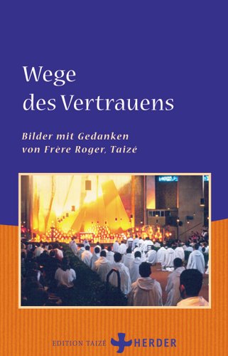 9783451283574: Wege des Vertrauens: Bilder mit Gedanken von Frre Roger, Taiz - Roger, Frre