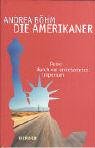 Beispielbild fr Die Amerikaner. Reise durch ein unbekanntes Imperium by B hm, Andrea zum Verkauf von Books From California