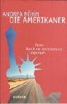 Stock image for Die Amerikaner. Reise durch ein unbekanntes Imperium by B hm, Andrea for sale by Books From California