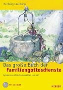 Das große Buch der Familiengottesdienste. mit CD-ROM. Symbole und Märchen erzählen von Gott - Laarmann, Heriburg