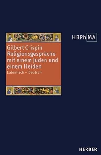 Herders Bibliothek der Philosophie des Mittelalters 1. Serie : Lateinisch - Deutsch. Übersetzt und eingeleitet von Karl Werner Wilhelm und Gerhard Wilhelmi. Lateinisch-Deutsch - Gilbert Crispin