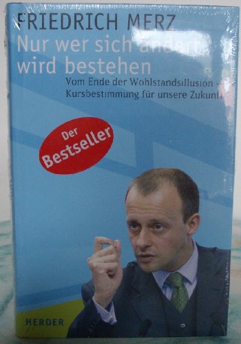 Nur wer sich ändert, wird bestehen - Vom Ende der Wohlstandsillusion - Kursbestimmung für unsere ...