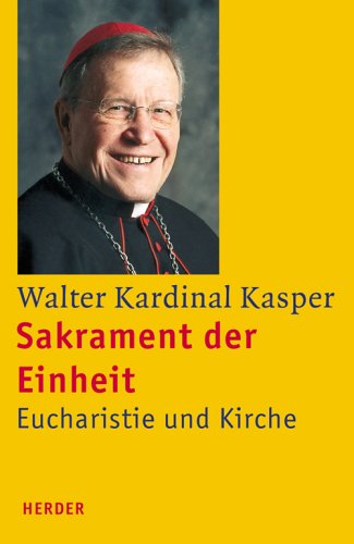 Sakrament der Einheit : Eucharistie und Kirche. - Kasper, Walter