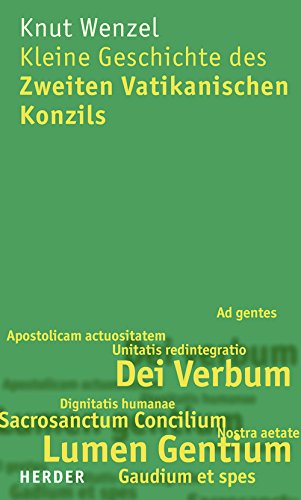 Kleine Geschichte des Zweiten Vatikanischen Konzils: Mit Zeittafel, kommentierter Bibliographie und Register - Wenzel, Knut