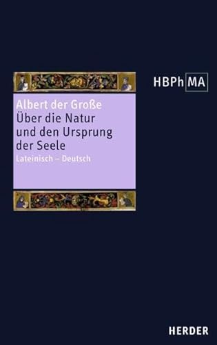 Liber de natura et origine animae - Über die Natur und den Ursprung der Seele; lateinisch - deutsch. Herders Bibliothek der Philosophie des Mittelalters ; Bd. 10 - Albertus, Der Große und Henryk Anzulewicz