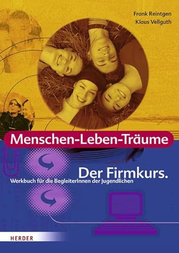 Beispielbild fr Menschen-Leben-Trume: Der Firmkurs. Werkbuch fr die BegleiterInnen der Jugendlichen zum Verkauf von medimops