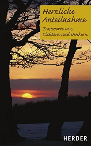 Imagen de archivo de Herzliche Anteilnahme: Trostworte von Dichtern und Denkern Hohn-Morisch, Ludger a la venta por tomsshop.eu