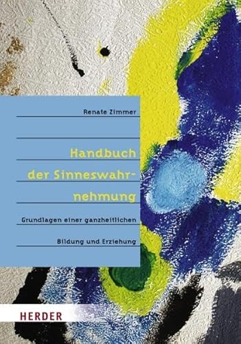 Stock image for Handbuch der Sinneswahrnehmung: Grundlagen einer ganzheitlichen Bildung und Erziehung for sale by medimops