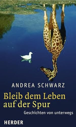 Bleib dem Leben auf der Spur (9783451288302) by Andrea Schwarz