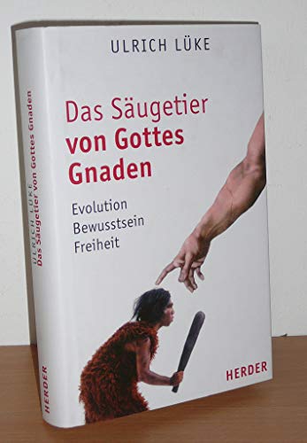 Beispielbild fr Das Sugetier von Gottes Gnaden: Evolution, Bewusstsein, Freiheit zum Verkauf von Oberle