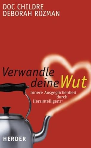 Stock image for Verwandle deine Wut. Innere Ausgeglichenheit durch Herzintelligenz. for sale by Steamhead Records & Books