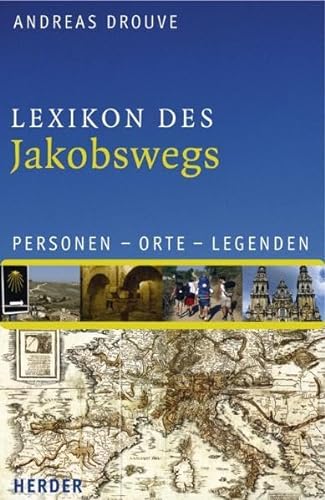 Lexikon des Jakobswegs. Personen - Orte - Legenden.