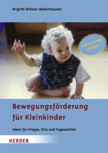 Beispielbild fr Bewegungsfrderung fr Kleinkinder: Ideen fr Krippe, Kita und Tagesmtter zum Verkauf von medimops