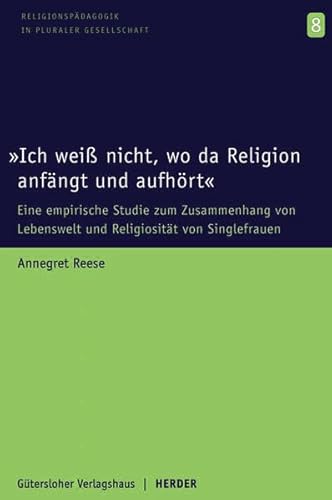 Imagen de archivo de Ich wei nicht, wo da Religion anfngt und aufhrt": Eine empirische Studie zum Zusammenhang von Lebenswelt und Religiositt bei Singlefrauen (Religionspdagogik in pluraler Gesellschaft) a la venta por medimops