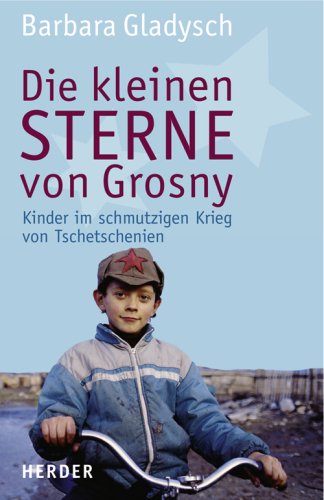 Stock image for Die kleinen Sterne von Grosny: Die Kinder im schmutzigen Krieg von Tschetschenien for sale by Versandantiquariat BUCHvk