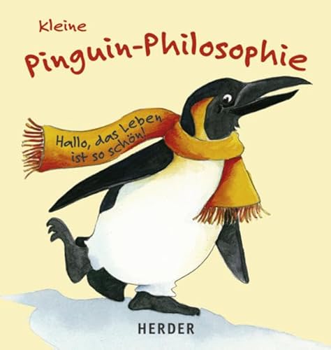 Beispielbild fr Kleine Pinguin-Philosophie: Hallo, das Leben ist so schn! zum Verkauf von medimops