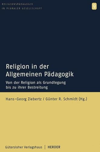 9783451291579: Religion in der allgemeinen Pdagogik: Von der Religion als Grundlegung bis zu ihrer Bestreitung