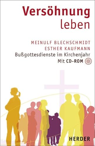 Versöhnung leben: Bußgottesdienste im Kirchenjahr (mit 1 CD-ROM)
