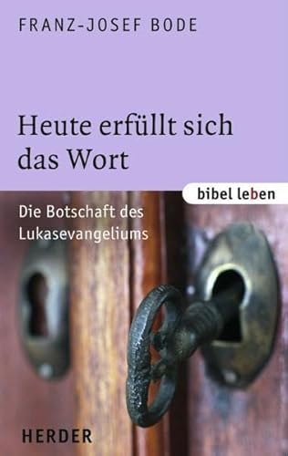 Stock image for Heute erfllt sich das Wort: Die Botschaft des Lukasevangeliums for sale by medimops