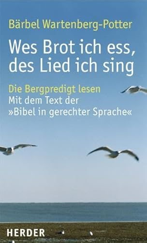 Wes Brot ich ess, des Lied ich sing. Die Bergpredigt lesen. Mit dem Text der "Bibel in gerechter ...