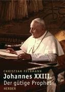 Johannes XXIII. Der gütige Prophet - Feldmann, Christian