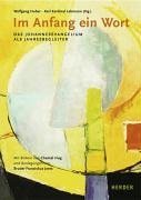 Stock image for Im Anfang ein Wort: Das Johannesevangelium als Jahresbegleiter for sale by medimops