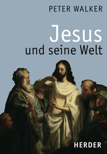 Jesus und seine Welt. Aus dem Englischen übersetzt von Bernardin Schellenberger. - Walker, Peter.