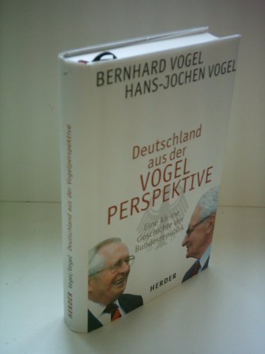 Deutschland aus der VOGEL PERSPEKTIVE. Eine kleine Geschichte der Bundesrepublik. Mit einem Vorwort der Verfasser. Mit einer editorischen Nachbemerkung. Mit Zeittafel und Personenregister. - Vogel, Bernhard und Hans-Jochen Vogel