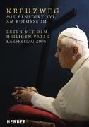 Beispielbild fr Kreuzweg. Mit Benedikt XVI. am Kolosseum. Beten mit dem Heiligen Vater am Karfreitag 2006 zum Verkauf von medimops