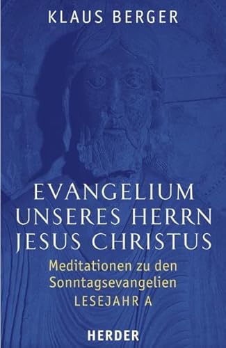 Beispielbild fr Evangelium unseres Herrn Jesus Christus: Meditationen zu den Sonntagsevangelien. Lesejahr A zum Verkauf von medimops