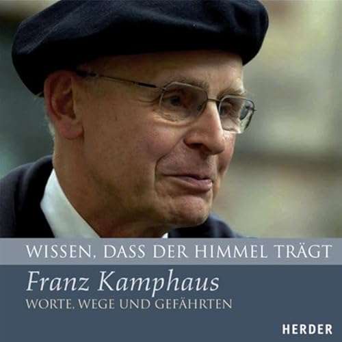 Beispielbild fr Wissen, dass der Himmel trgt: Franz Kamphaus - Worte, Wege und Gefhrten zum Verkauf von medimops