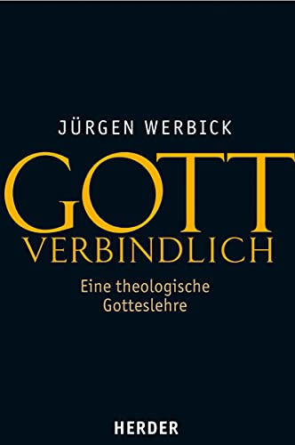 9783451293795: Gott Verbindlich: Eine Theologische Gotteslehre (German Edition)