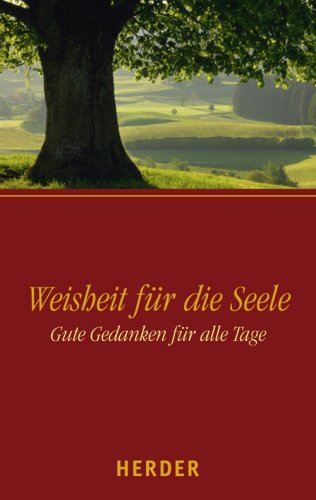 Weisheit für die Seele: Gute Gedanken für alle Tage. - Müller, Sylvia und Ulrich Sander