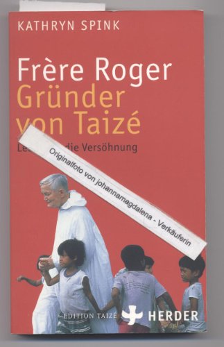 Frère Roger, Gründer von Taizé : Leben für die Versöhnung. Edition Taizé - Spink, Kathryn und Max (Bearb.) Söller