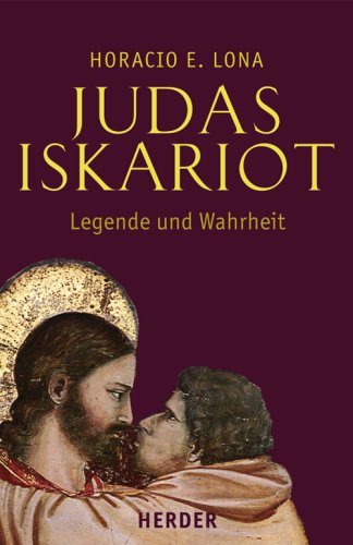 Stock image for Judas Iskariot. Legende und Wahrheit. Judas in den Evangelien und das Evangelium des Judas. for sale by Mller & Grff e.K.