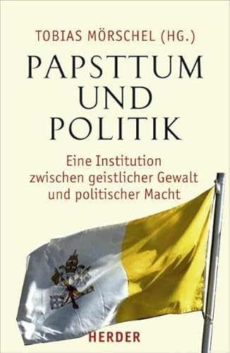 Beispielbild fr Papsttum und Politik. Eine Institution zwischen Geistlicher Gewalt und Politischer Macht zum Verkauf von philobuch antiquariat susanne mayr