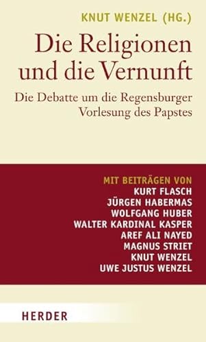 Beispielbild fr Die Religionen und die Vernunft: Die Debatte um die Regensburger Vorlesung des Papstes zum Verkauf von medimops