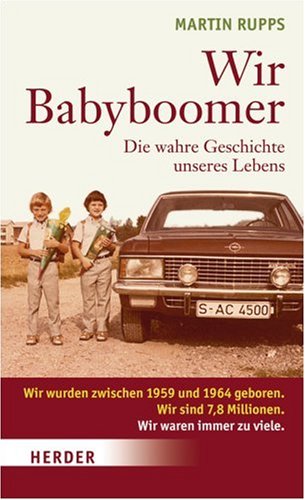 Stock image for Wir Babyboomer. Die wahre Geschichte unseres Lebens for sale by medimops