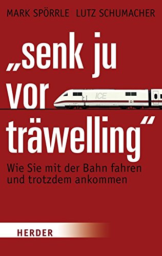 Imagen de archivo de "Senk ju vor trwelling": Wie Sie mit der Bahn fahren und trotzdem ankommen a la venta por medimops