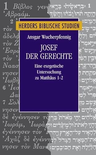 9783451298851: Josef der Gerechte: Eine exegetische Untersuchung zu Matthus 1-2