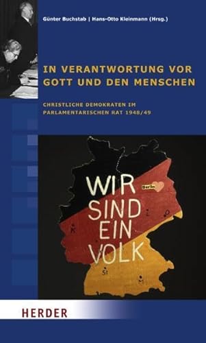 In Verantwortung vor Gott und den Menschen. Christliche Demokraten im Parlamentarischen Rat 1948/49. Herausgegeben im Auftrag der Konrad-Adenauer-Stiftung e.V. - Buchstab, Günter und Hans-Otto Kleinmann (Hrsg.)